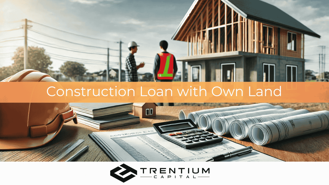 How Does a Construction Loan Work When You Own the Land