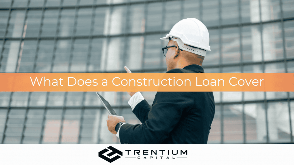 What Does a Construction Loan Cover