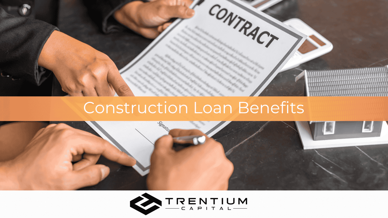 Construction Loan Benefits