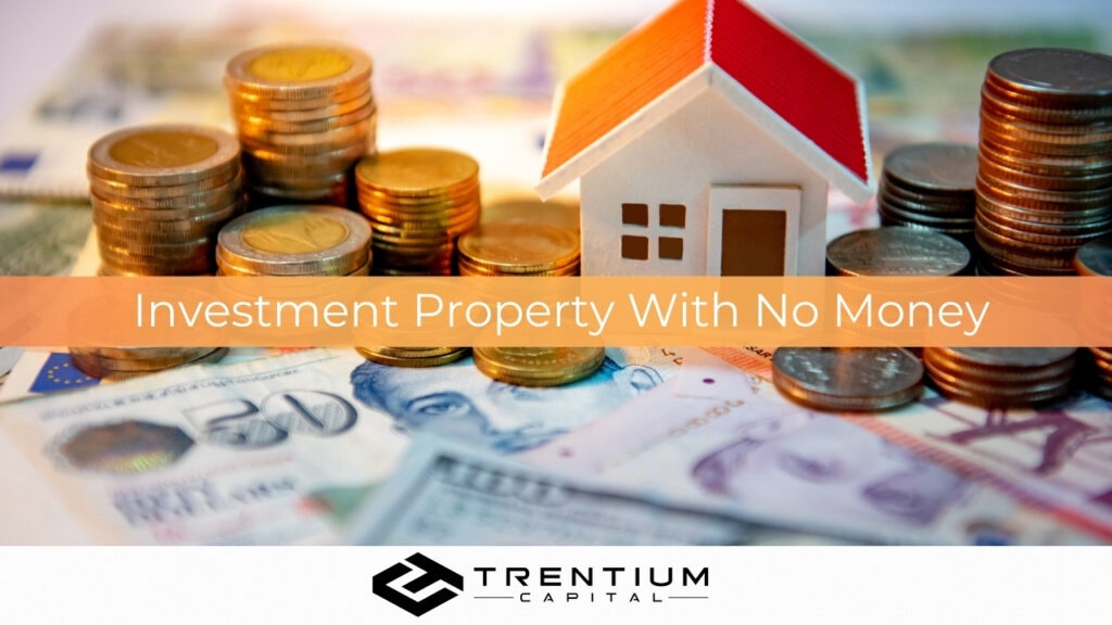 How to Buy Investment Property With No Money