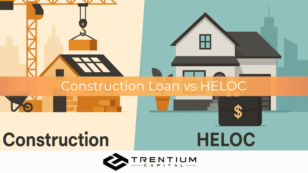 Construction Loan vs HELOC