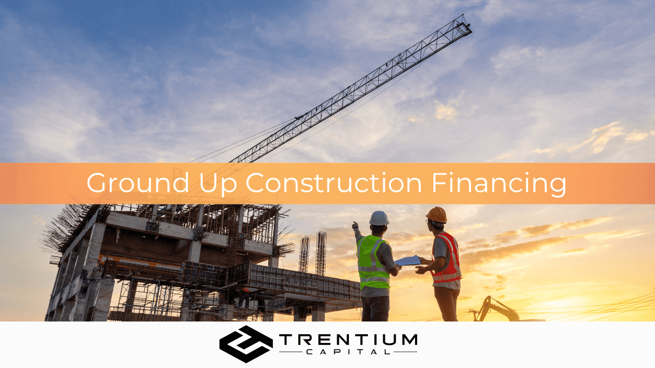 ground up construction financing