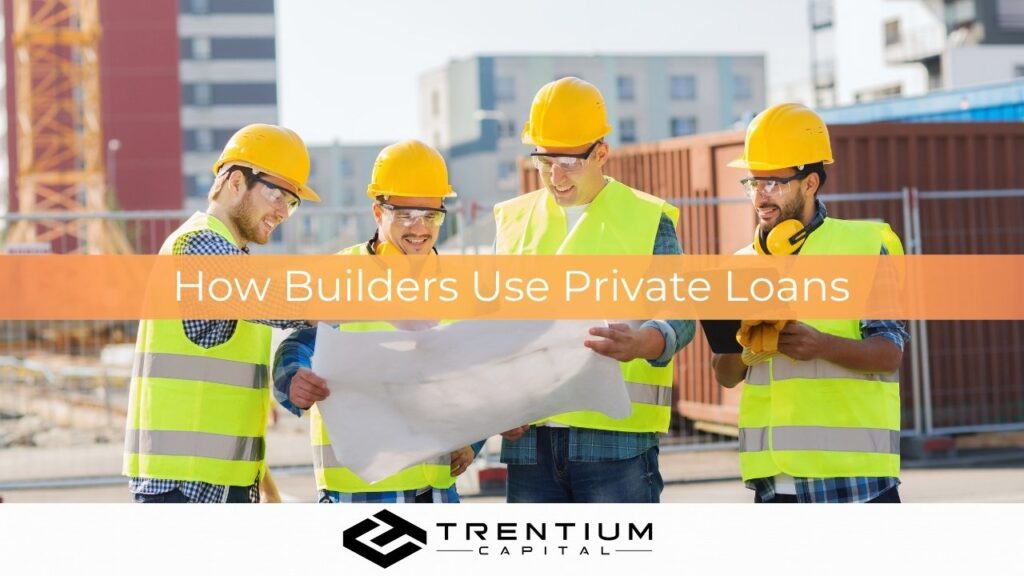 How Builders Use Private Loans